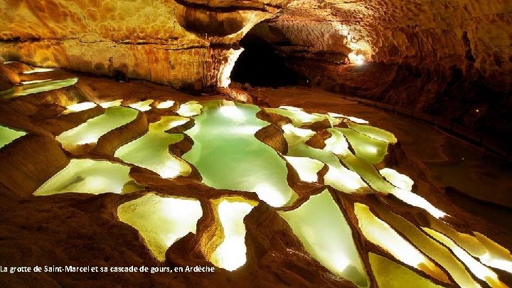 La grotte de Saint-Marcel et sa cascade de gours, en Ardèche 