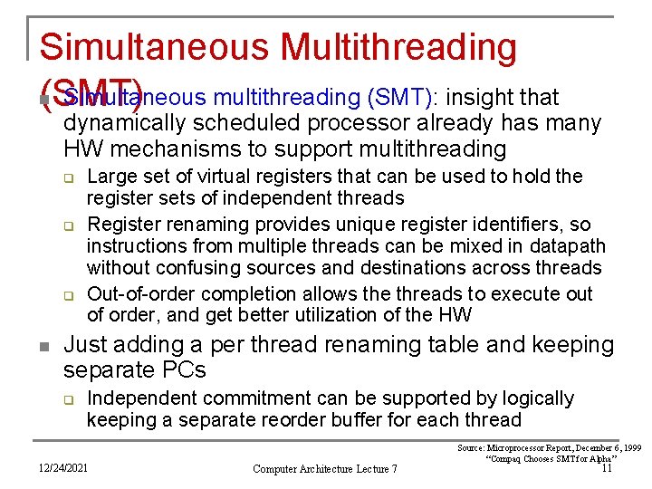 Simultaneous Multithreading n Simultaneous multithreading (SMT): insight that (SMT) dynamically scheduled processor already has