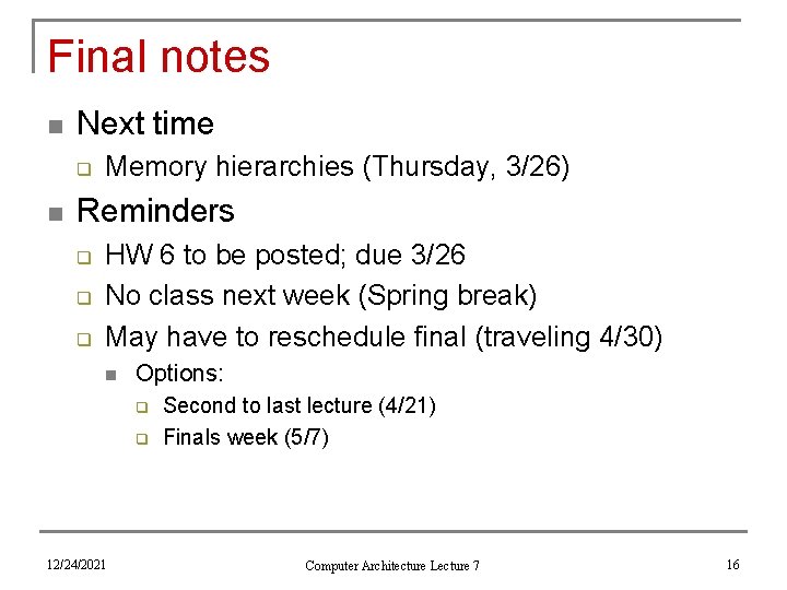 Final notes n Next time q n Memory hierarchies (Thursday, 3/26) Reminders q q