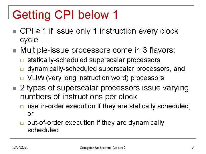 Getting CPI below 1 n n CPI ≥ 1 if issue only 1 instruction