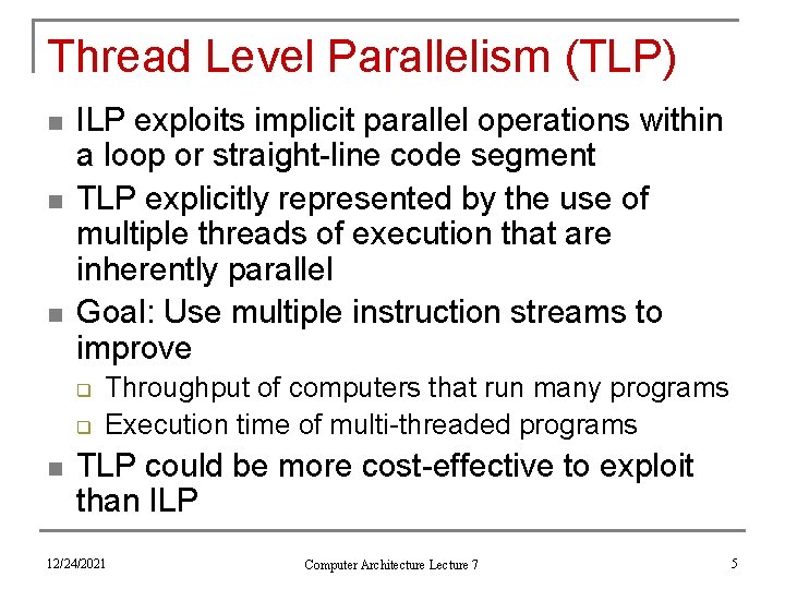 Thread Level Parallelism (TLP) n n n ILP exploits implicit parallel operations within a