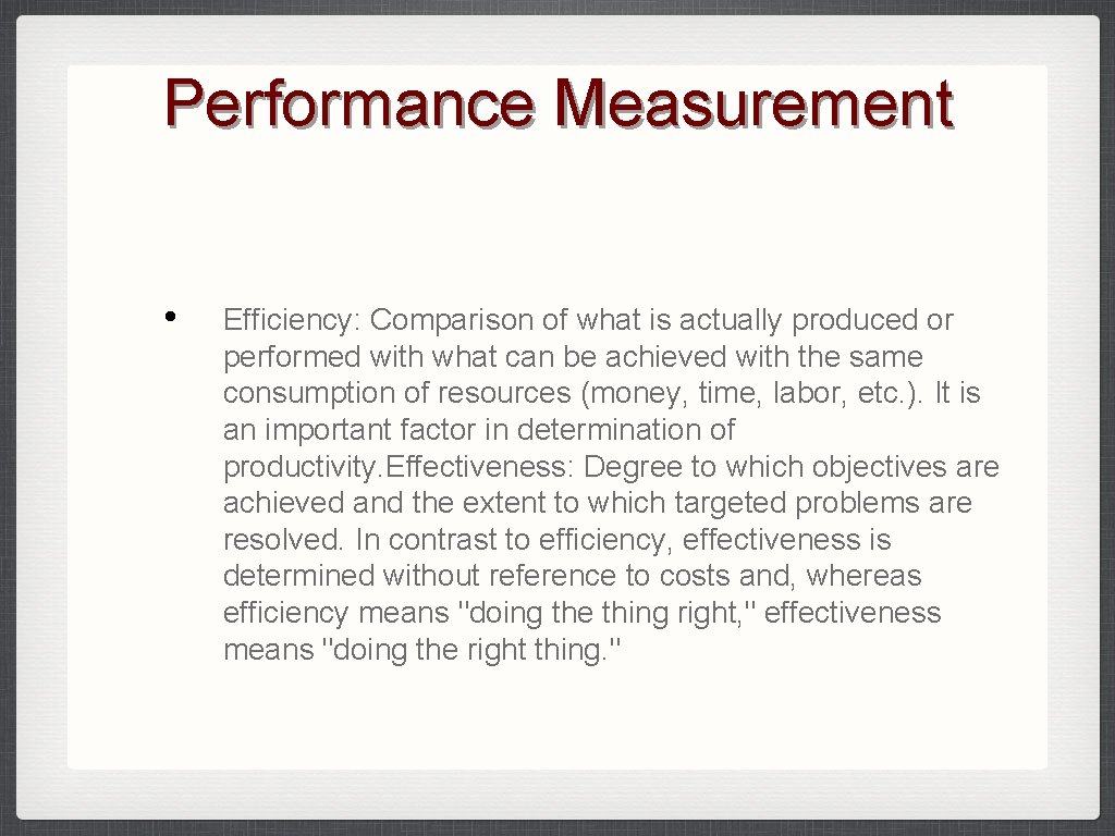 Performance Measurement • Efficiency: Comparison of what is actually produced or performed with what