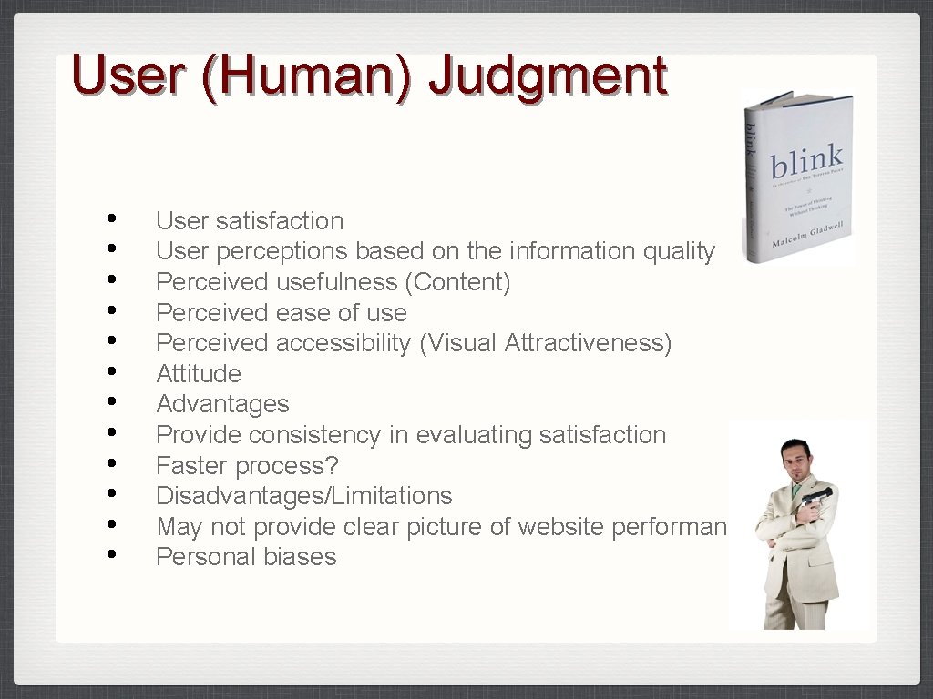 User (Human) Judgment • • • User satisfaction User perceptions based on the information