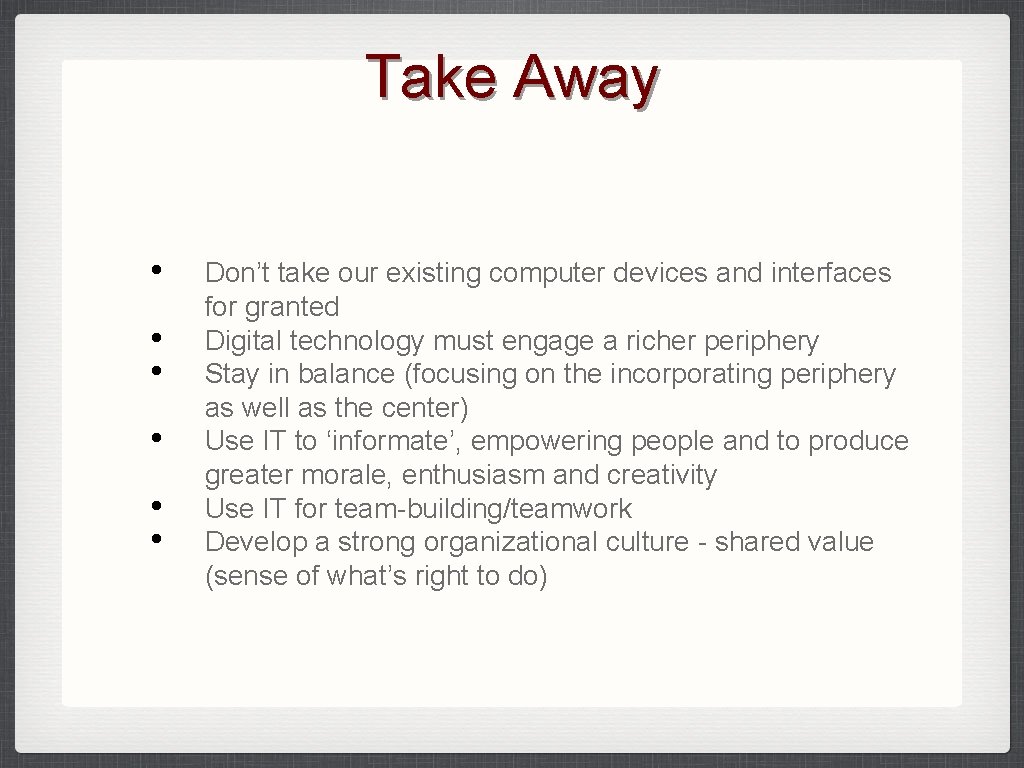 Take Away • • • Don’t take our existing computer devices and interfaces for