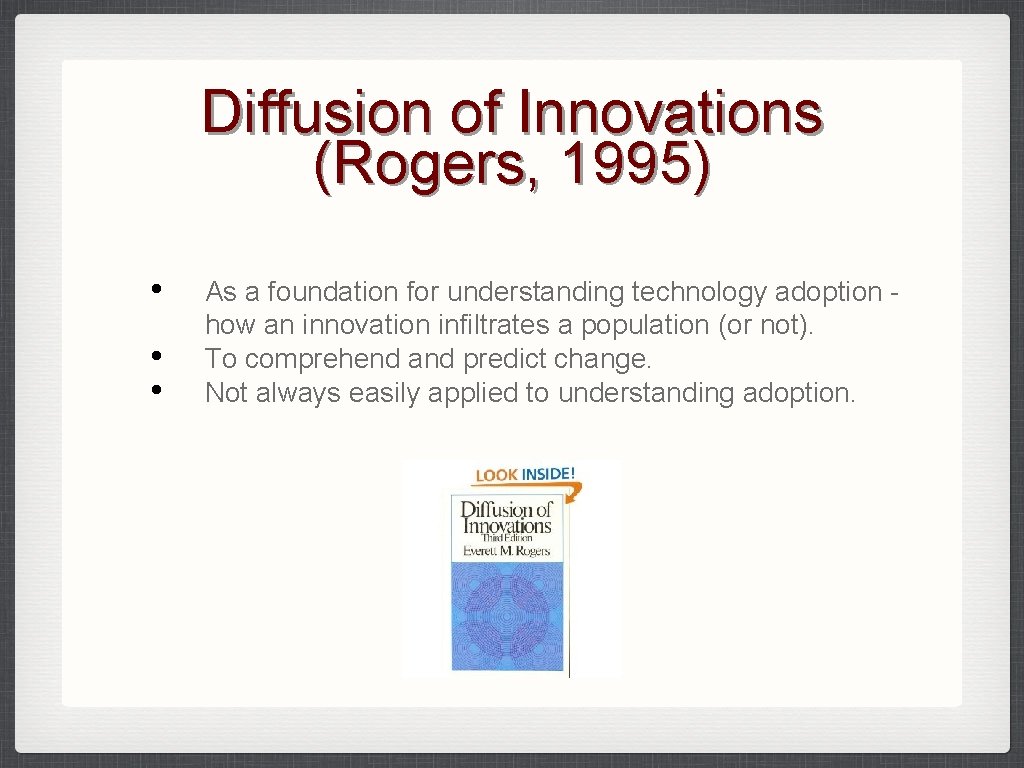 Diffusion of Innovations (Rogers, 1995) • • • As a foundation for understanding technology