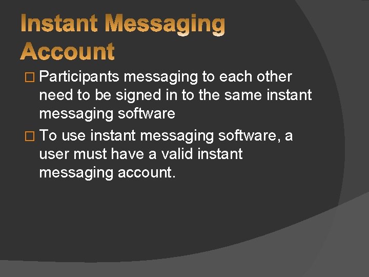 � Participants messaging to each other need to be signed in to the same