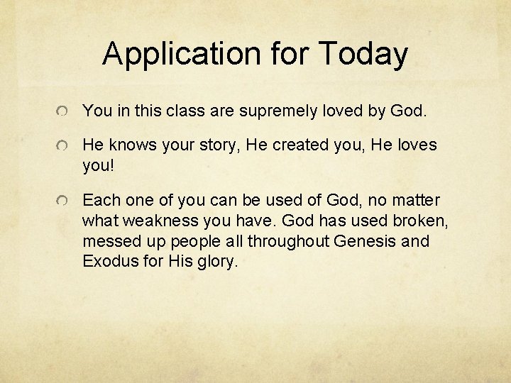 Application for Today You in this class are supremely loved by God. He knows