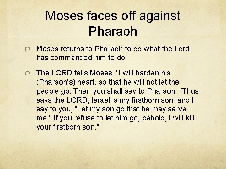 Moses faces off against Pharaoh Moses returns to Pharaoh to do what the Lord
