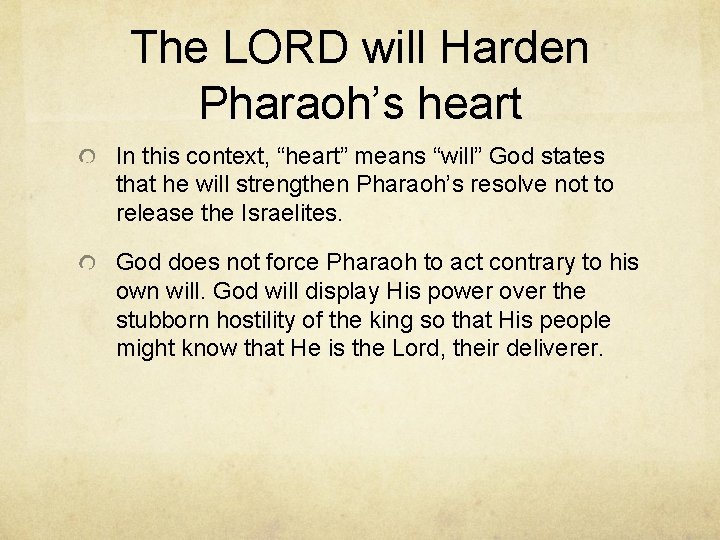 The LORD will Harden Pharaoh’s heart In this context, “heart” means “will” God states