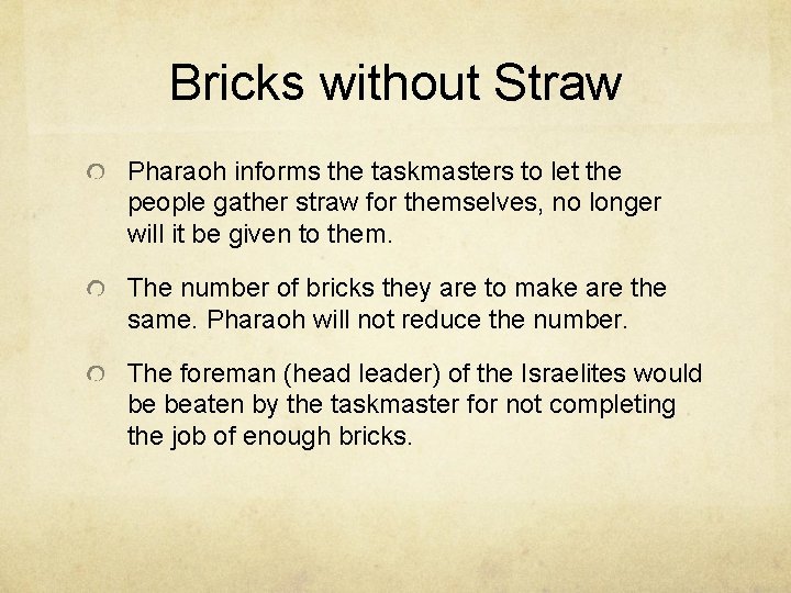 Bricks without Straw Pharaoh informs the taskmasters to let the people gather straw for