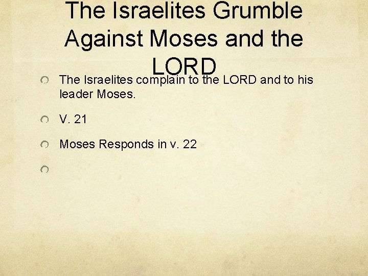 The Israelites Grumble Against Moses and the LORD The Israelites complain to the LORD