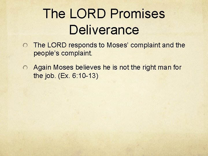 The LORD Promises Deliverance The LORD responds to Moses’ complaint and the people’s complaint.