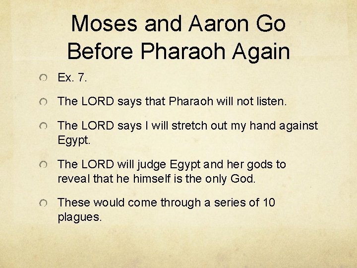 Moses and Aaron Go Before Pharaoh Again Ex. 7. The LORD says that Pharaoh
