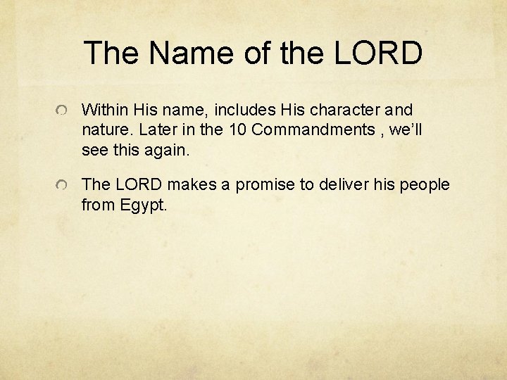 The Name of the LORD Within His name, includes His character and nature. Later