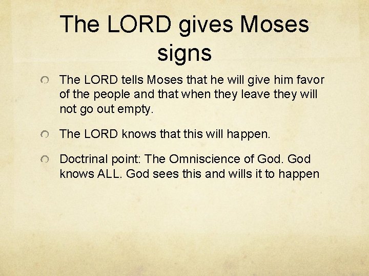 The LORD gives Moses signs The LORD tells Moses that he will give him