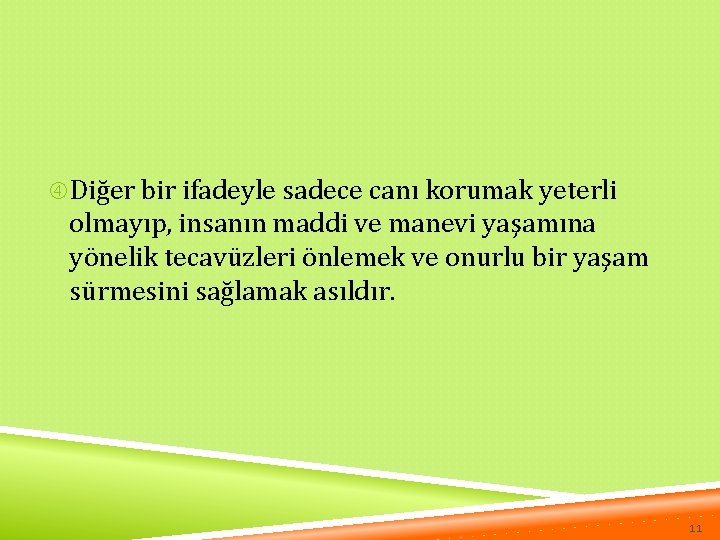  Diğer bir ifadeyle sadece canı korumak yeterli olmayıp, insanın maddi ve manevi yaşamına