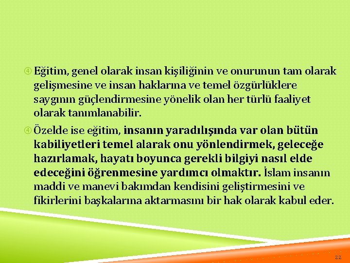  Eğitim, genel olarak insan kişiliğinin ve onurunun tam olarak gelişmesine ve insan haklarına