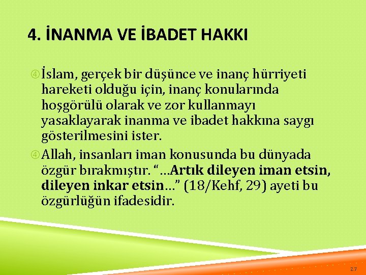 4. İNANMA VE İBADET HAKKI İslam, gerçek bir düşünce ve inanç hürriyeti hareketi olduğu