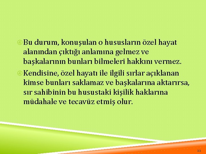  Bu durum, konuşulan o hususların özel hayat alanından çıktığı anlamına gelmez ve başkalarının