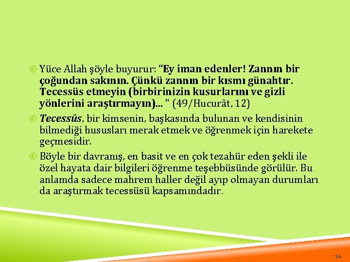  Yüce Allah şöyle buyurur: “Ey iman edenler! Zannın bir çoğundan sakının. Çünkü zannın