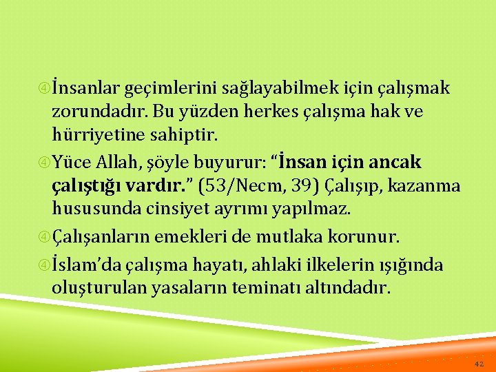  İnsanlar geçimlerini sağlayabilmek için çalışmak zorundadır. Bu yüzden herkes çalışma hak ve hürriyetine