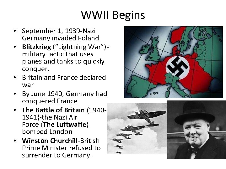 WWII Begins • September 1, 1939 -Nazi Germany invaded Poland • Blitzkrieg (“Lightning War”)military