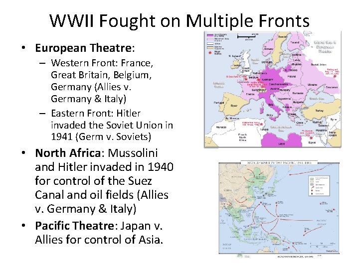 WWII Fought on Multiple Fronts • European Theatre: – Western Front: France, Great Britain,