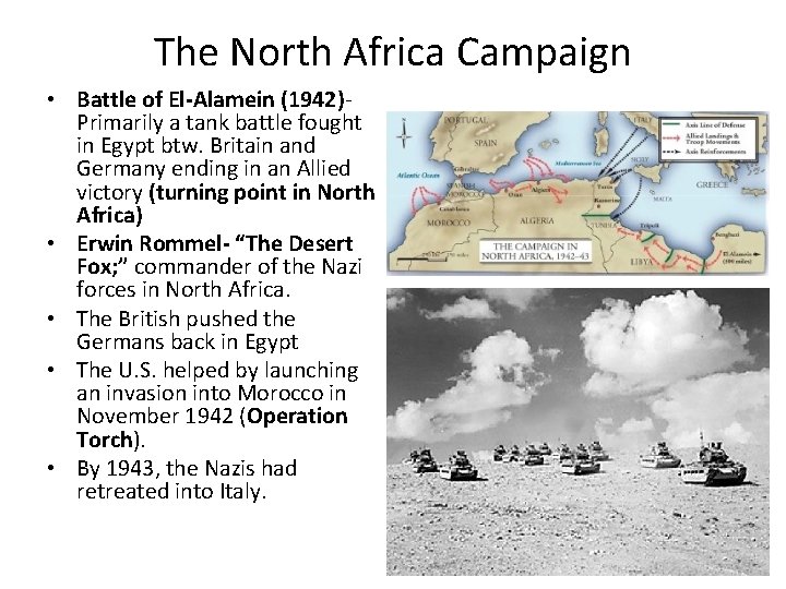 The North Africa Campaign • Battle of El-Alamein (1942)Primarily a tank battle fought in