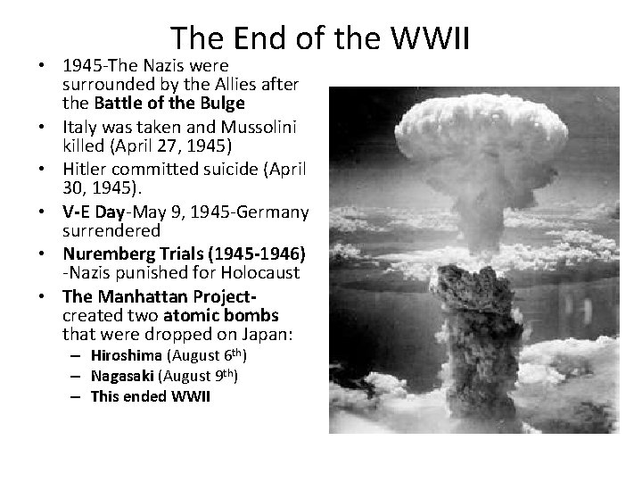 The End of the WWII • 1945 -The Nazis were surrounded by the Allies