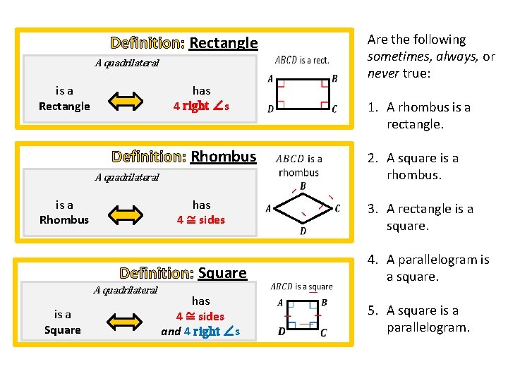 Definition: Rectangle A quadrilateral is a Rectangle has 4 right ∠s Definition: Rhombus A