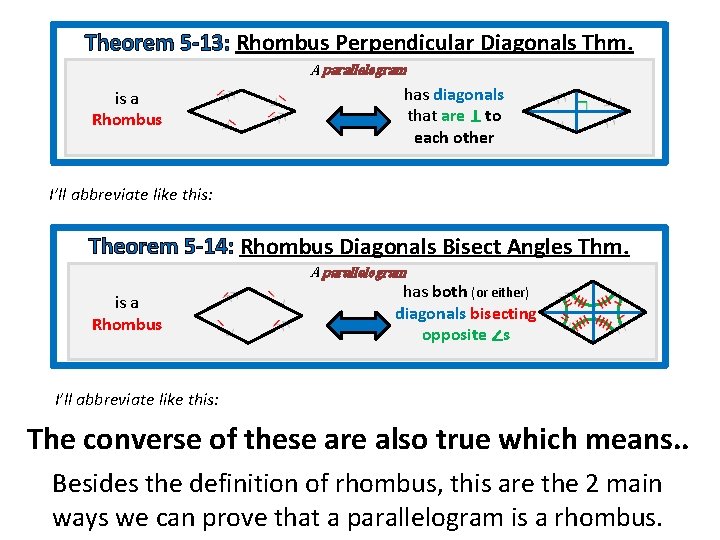 Theorem 5 -13: Rhombus Perpendicular Diagonals Thm. A parallelogram is a Rhombus has diagonals