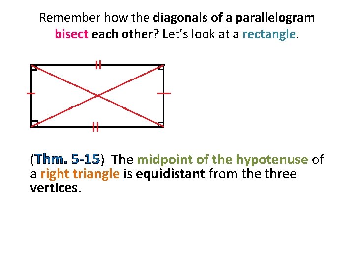 Remember how the diagonals of a parallelogram bisect each other? Let’s look at a