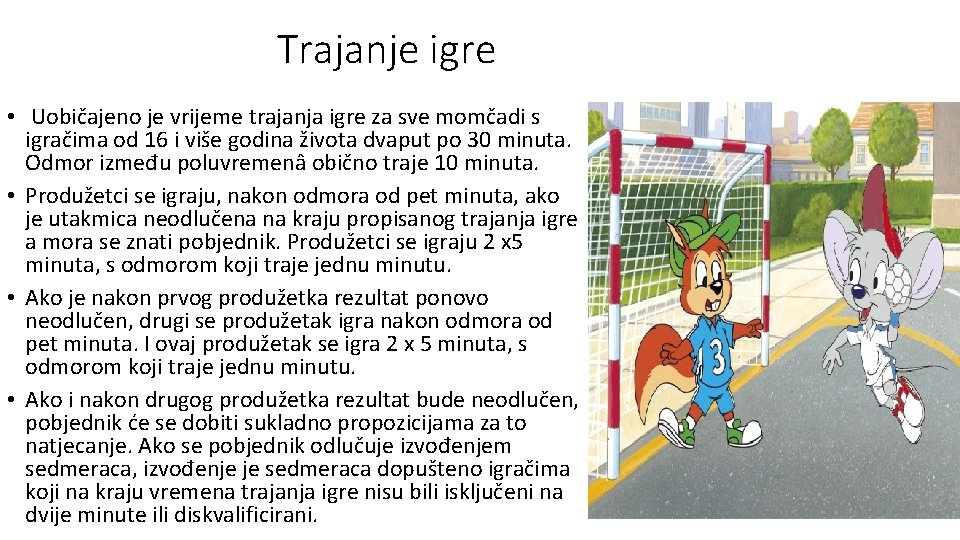 Trajanje igre • Uobičajeno je vrijeme trajanja igre za sve momčadi s igračima od