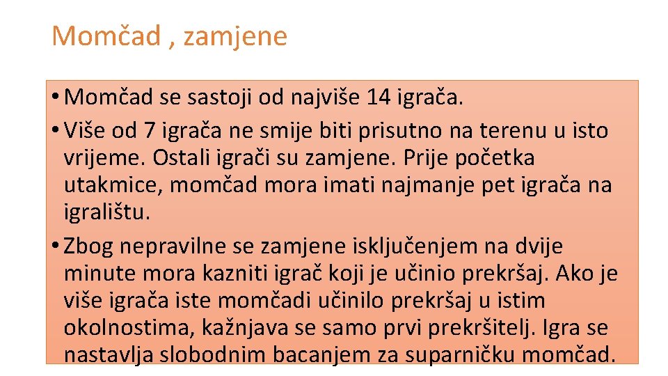 Momčad , zamjene • Momčad se sastoji od najviše 14 igrača. • Više od