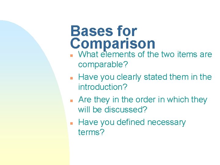 Bases for Comparison n n What elements of the two items are comparable? Have