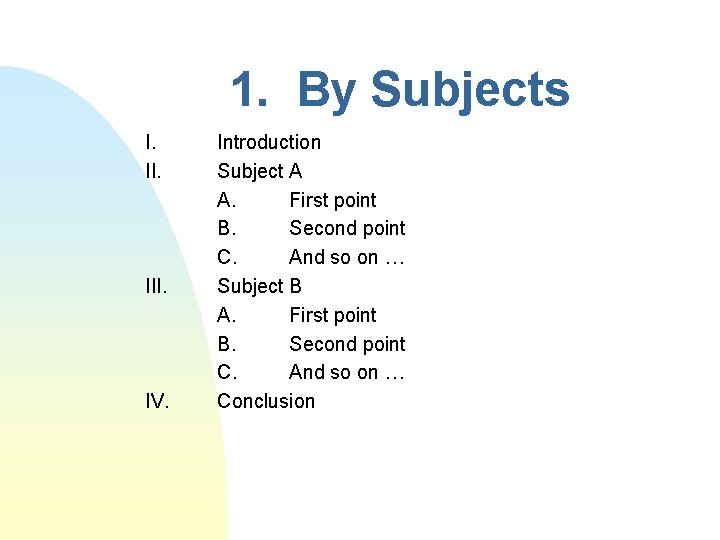 1. By Subjects I. II. IV. Introduction Subject A A. First point B. Second