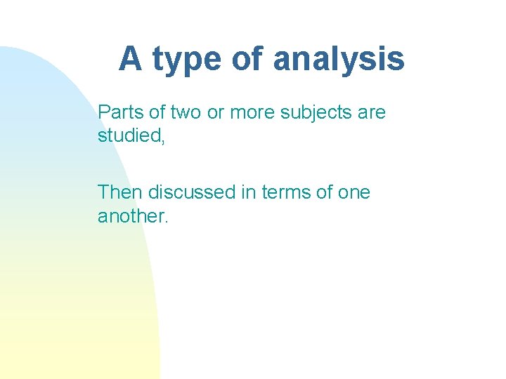 A type of analysis Parts of two or more subjects are studied, Then discussed