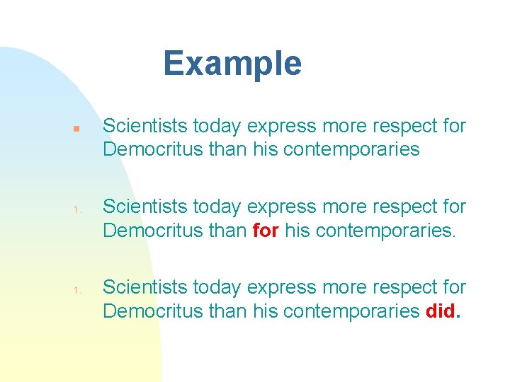 Example n 1. Scientists today express more respect for Democritus than his contemporaries Scientists