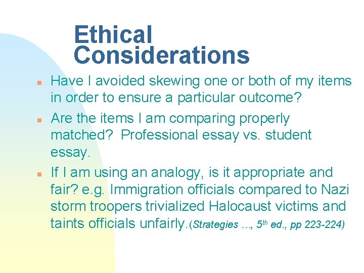 Ethical Considerations n n n Have I avoided skewing one or both of my