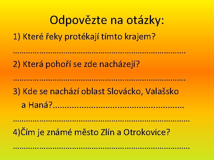 Odpovězte na otázky: 1) Které řeky protékají tímto krajem? …………………………………. 2) Která pohoří se