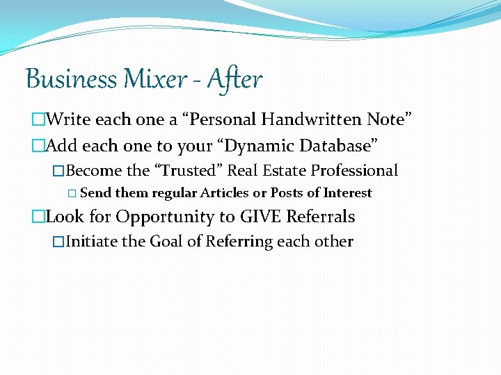 Business Mixer - After �Write each one a “Personal Handwritten Note” �Add each one