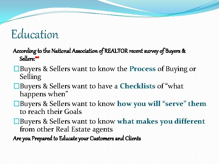 Education According to the National Association of REALTOR recent survey of Buyers & Sellers: