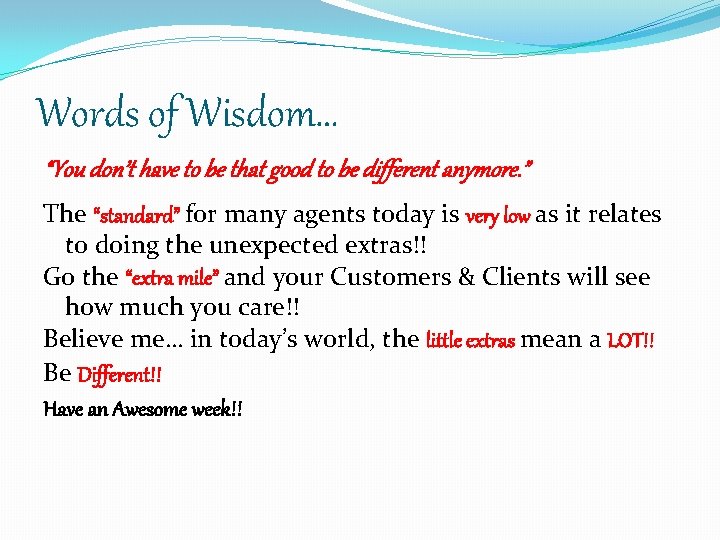 Words of Wisdom… “You don’t have to be that good to be different anymore.