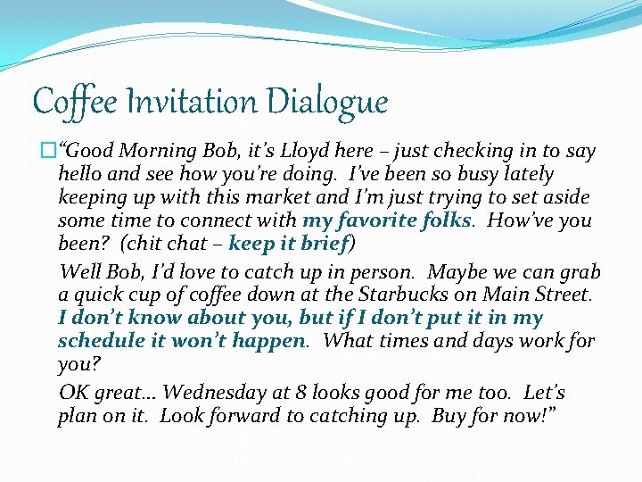 Coffee Invitation Dialogue �“Good Morning Bob, it’s Lloyd here – just checking in to