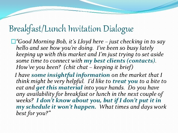 Breakfast/Lunch Invitation Dialogue �“Good Morning Bob, it’s Lloyd here – just checking in to