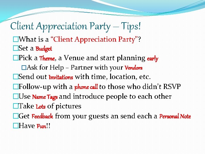 Client Appreciation Party – Tips! �What is a “Client Appreciation Party”? �Set a Budget