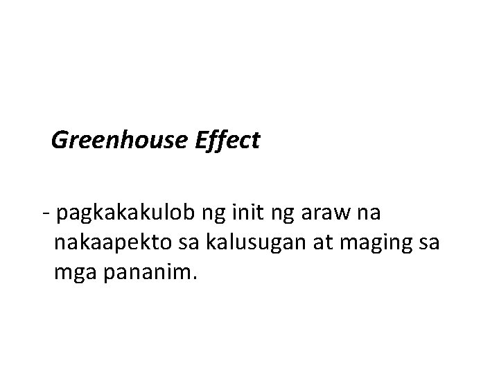 Greenhouse Effect - pagkakakulob ng init ng araw na nakaapekto sa kalusugan at maging
