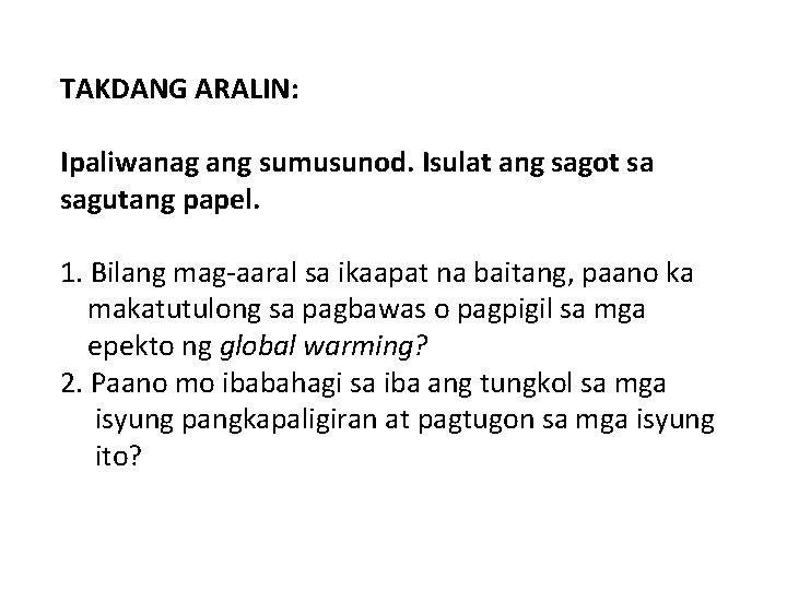 TAKDANG ARALIN: Ipaliwanag ang sumusunod. Isulat ang sagot sa sagutang papel. 1. Bilang mag-aaral