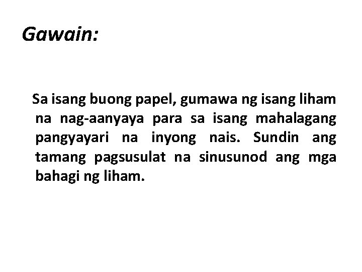 Gawain: Sa isang buong papel, gumawa ng isang liham na nag-aanyaya para sa isang
