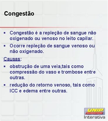 Congestão § Congestão é a repleção de sangue não oxigenado ou venoso no leito